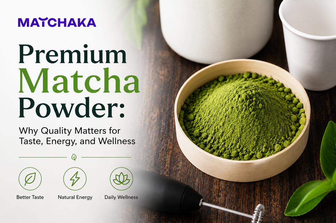 Premium Matcha Powder: Why Quality Matters for Taste, Energy, and Wellness