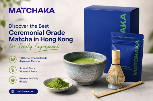 Discover the Best Ceremonial Grade Matcha in Hong Kong for Daily Enjoyment - Matchaka