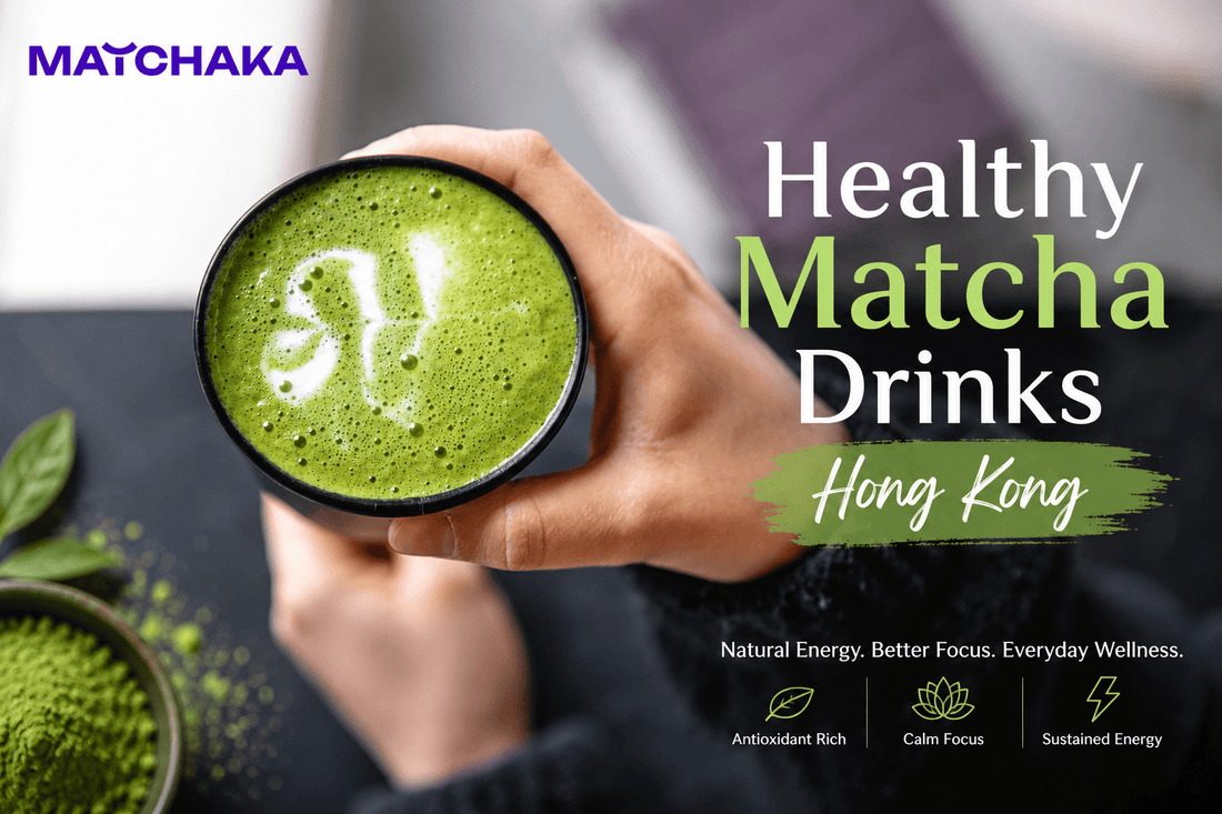 Healthy Matcha Drinks Hong Kong: A Smart Choice for Daily Wellness - Matchaka