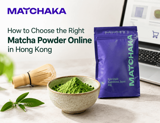 How to Choose the Right Matcha Powder Online in Hong Kong - Matchaka