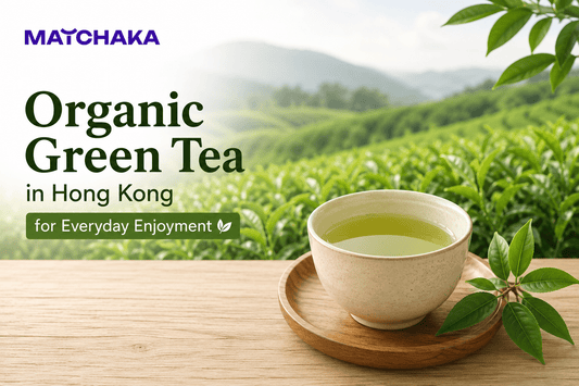 Where to Find Organic Green Tea in Hong Kong for Everyday Enjoyment - Matchaka